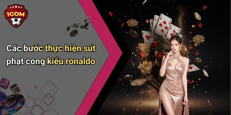 Các bước thực hiện sút phạt cong kiểu ronaldo