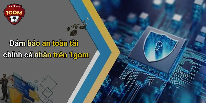 Đảm bảo an toàn tài chính cá nhân trên 1gom