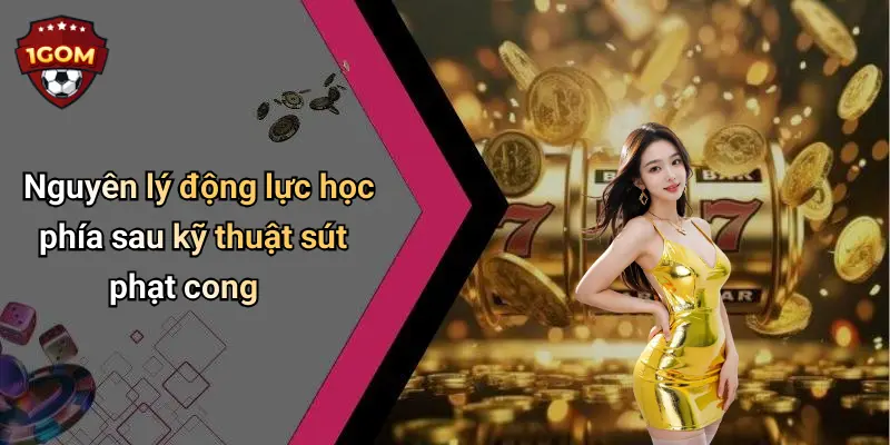 Nguyên lý động lực học phía sau kỹ thuật sút phạt cong