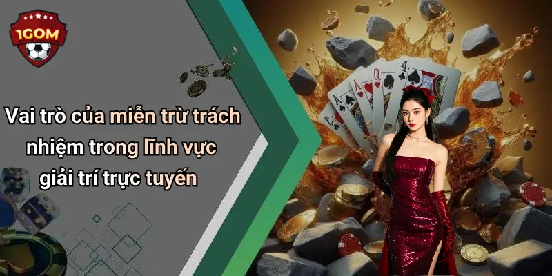 Vai trò của miễn trừ trách nhiệm trong lĩnh vực giải trí trực tuyến
