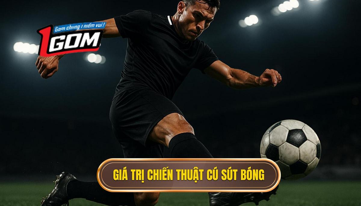 Bản chất và giá trị chiến thuật của cú sút bằng gót chân trái