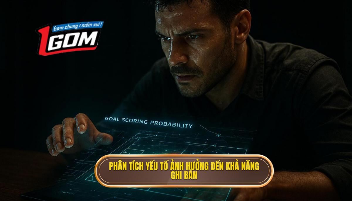 Phân tích các yếu tố then chốt ảnh hưởng đến khả năng nổ kèo sút xa