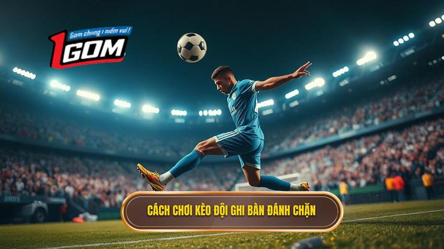 Hiểu rõ về kèo cược đội ghi bàn từ tình huống đánh chặn
