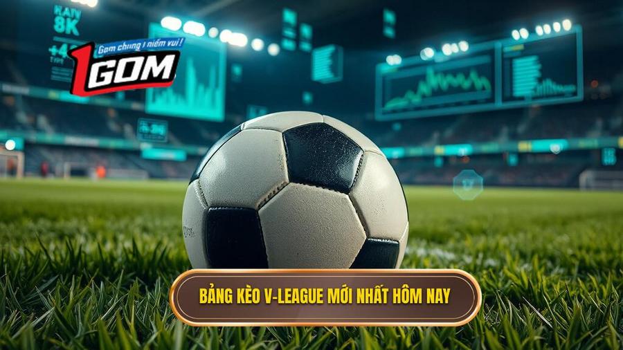 Các loại kèo phổ biến trong Bảng kèo V-League mới nhất