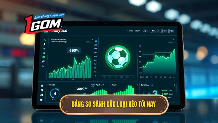 Bảng so sánh các loại kèo phổ biến tối nay