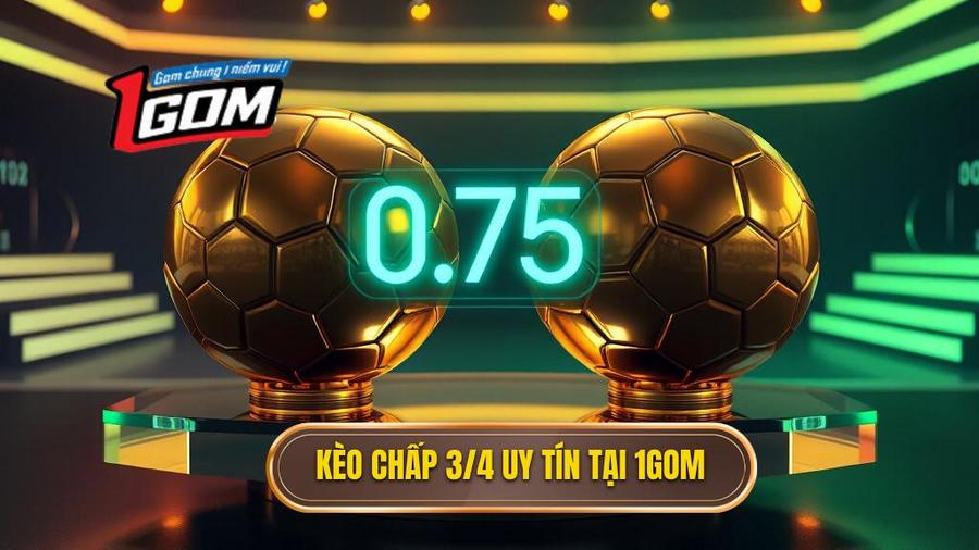 Kèo chấp 3/4 (0.75)