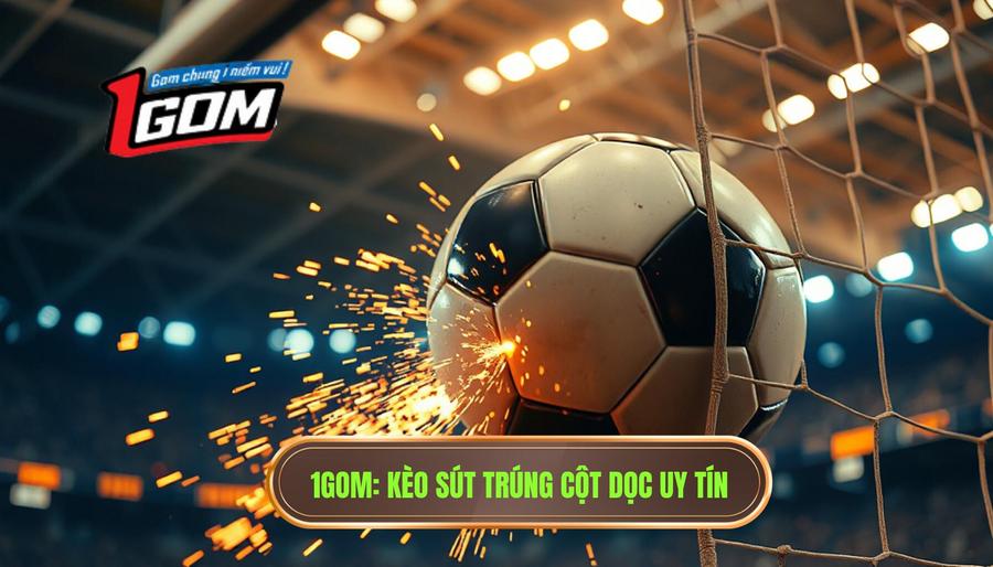 Kèo cược tổng số lần sút bóng trúng cột dọc