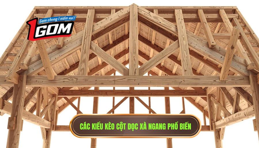 2. Các kiểu kèo cột dọc xà ngang phổ biến