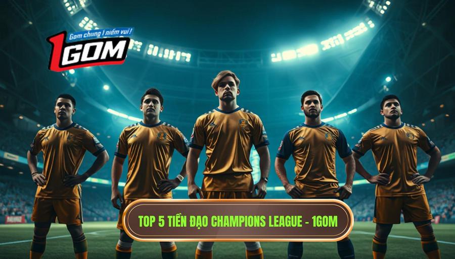 Top 5 tiền đạo cắm xuất sắc nhất Champions League
